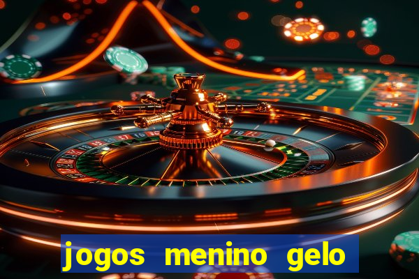 jogos menino gelo menina lava